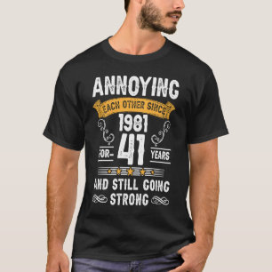 Annoying Each Other Since 1981 41 Years Wedding An T-shirt