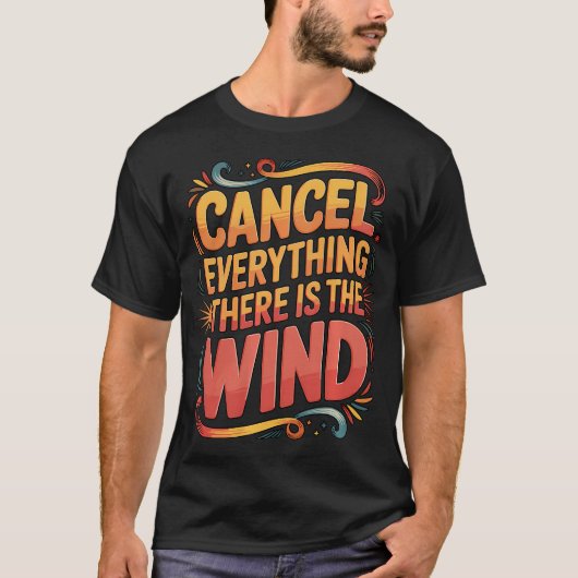 Annuleer Alles Wat Er Is De Wind Voor T-shirt (Voorkant)