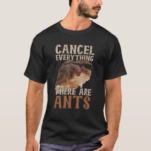 Annuleer alles wat er mieren zijn voor een mierene t-shirt