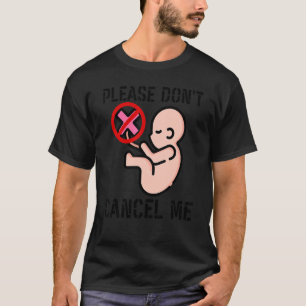 Annuleer me niet tegen abortus t-shirt