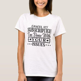 Annuleer mijn abonnement als ik klaar ben met je p t-shirt