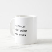 Annuleer mijn abonnement op uw problemen - Sassy M Koffiemok (Voorkant links)
