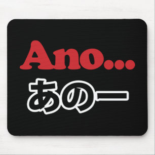 Ano... (Japans voor Umm...ik dacht aan het denken) Muismat