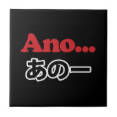 Ano... (Japans voor Umm...ik dacht aan het denken) Tegeltje (Voorkant)