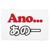 Ano... (Japans voor Umm...Ik dacht) Magneet (Horizontaal)