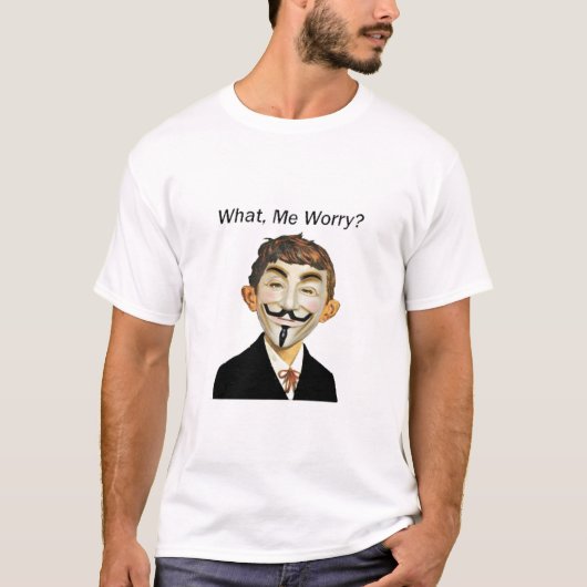 Anonymous - Wat, maak ik me zorgen? T-shirt (Voorkant)