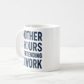 Another 8 Hours of Pretending to Work Funny Work Koffiemok (Voorkant links)