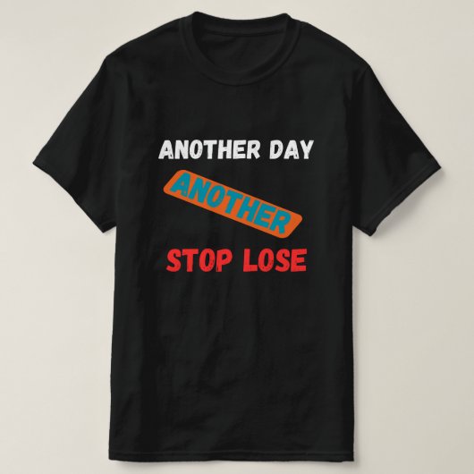 Another Day Another Stop Loss Trading Quote T-shirt (Design voorkant)