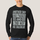 Another Day Has Passed And I Did Not Use Calculus T-shirt (Voorkant)