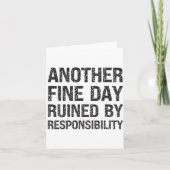 Another Fine Day Ruined By Resnsibility Funny Sarc Kaart (Voorkant)