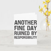 Another Fine Day Ruined By Resnsibility Funny Sarc Kaart (Gele Bloem)