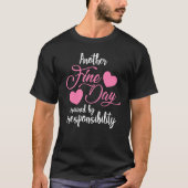 Another Fine Day Ruined by Responsibility Adulthoo T-shirt (Voorkant)