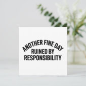 Another Fine Day Ruined by Responsibility Funny  Kaart (Staand voorkant)