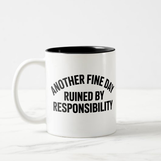 Another Fine Day Ruined by Responsibility Funny  Tweekleurige Koffiemok (Links)