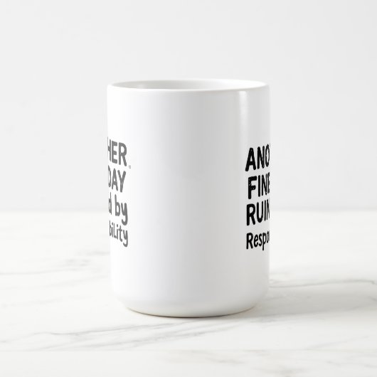 Another Fine Day Ruined by Responsibility Koffiemok (Center)