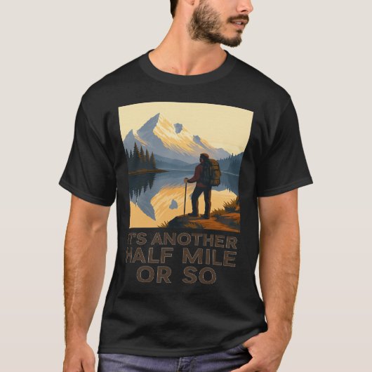 Another Half Mile Hiking Hiker Mountain Backpacker T-shirt (Voorkant)