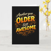 Another Year Older Still Awesome Fun Birthday Kaart (Gele Bloem)
