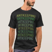 Ant Keeping Ants Myrmecologie Myrmecoloog T-shirt (Voorkant)