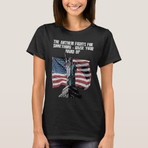 Anthem vecht voor iets dat op de vierde plaats sta t-shirt