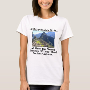Anthropologen doen het... Overal op het heilige gr T-shirt