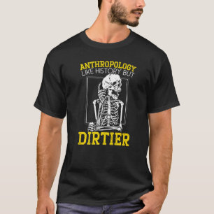 Anthropologie als Geschiedenis Maar Vuiler Antropo T-shirt