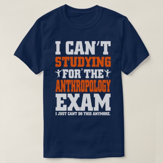 Anthropology Exam I Just Canx27t do this Anymore F T-shirt (Design voorkant)