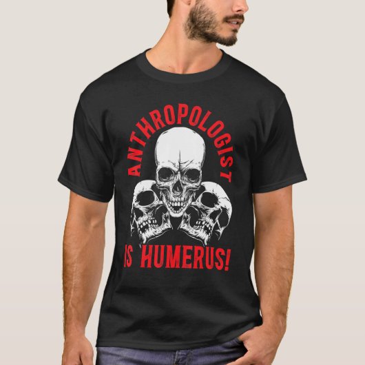 Anthropology Is Humerus Science Anthropologist T-shirt (Voorkant)