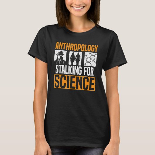 Anthropology Stalking For Science Anthropologist 1 T-shirt (Voorkant)