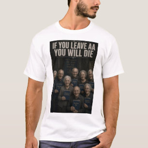 Anti-AA Als je AA verlaat Funny T-Shirt