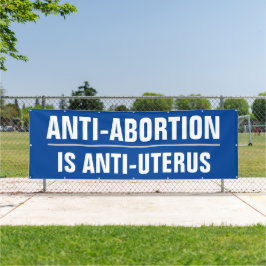 Anti-abortus is anti-uterus spandoek
