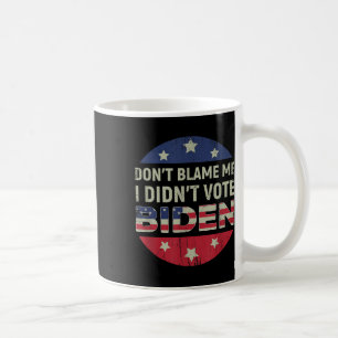 Anti Biden geef me niet de schuld dat ik niet op B Koffiemok