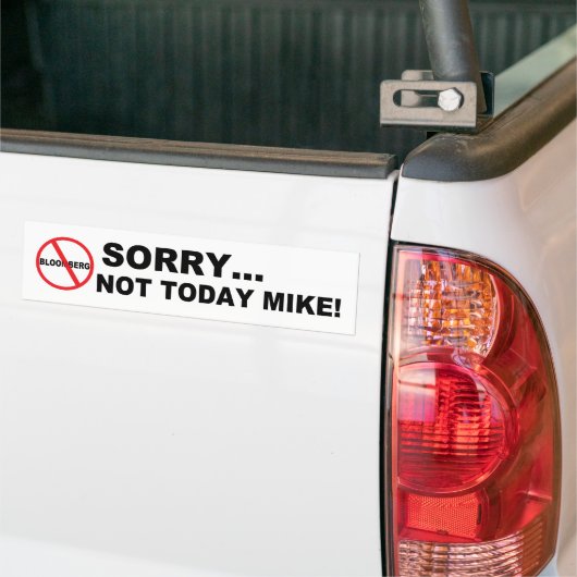 Anti-Bloomberg Not Today Mike Bumpersticker (Op Truck)