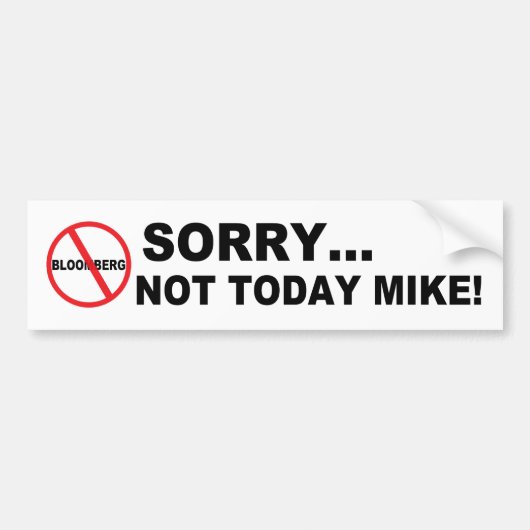 Anti-Bloomberg Not Today Mike Bumpersticker (Voorkant)