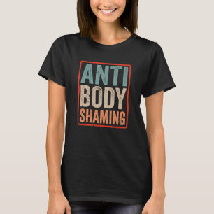 Anti-body Shaming schijnwerpers Mocking Stop End T-shirt