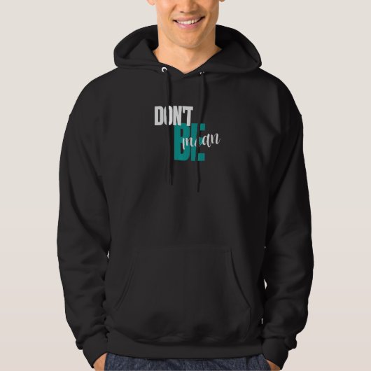 Anti Bully Saying Don't Be Mean Hoodie (Voorkant)