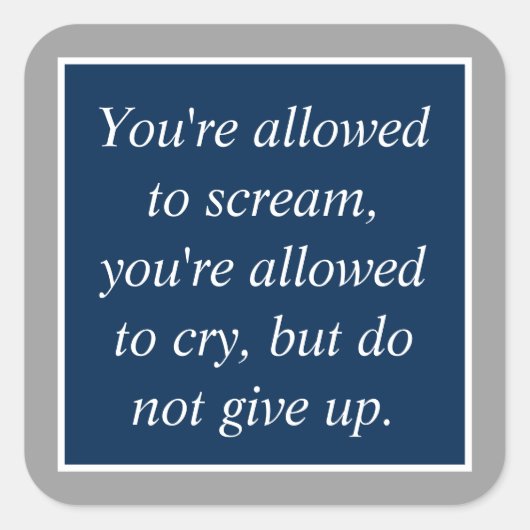 Anti-depressie Zelfmoordpreventie Motivatie Vierkante Sticker (Voorkant)