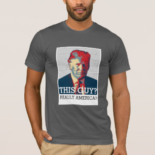 Anti Donald Trump   Deze vent? Echt Amerika? T-shirt