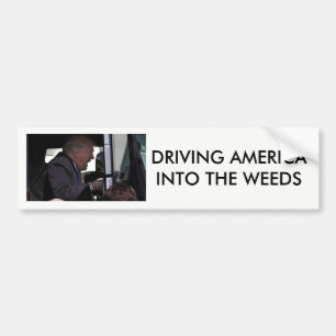 Anti-Donald Trump, "Driving America In the Weeds" Bumpersticker