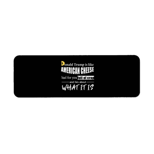 Anti-Donald Trump is net als Amerikaanse Cheese Wo Etiket (Voorkant)