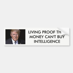 Anti-Donald Trump: "Money can not Buy Intelligence Bumpersticker