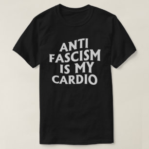 Anti Fascisme is mijn Cardio T-shirt