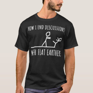 Anti Flat Earth Flat Earthers Stick Figure Funny S T-shirt