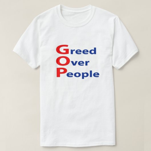 Anti-GOP hebzucht over mensen T-shirt (Design voorkant)