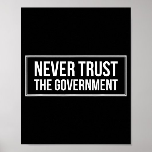 Anti Government Tees Never Trust The Government -  Poster (Voorkant)