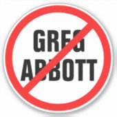 Anti-Greg Abbott 2022 Gouverneur Verkiezingspoliti Sticker (Voorkant)