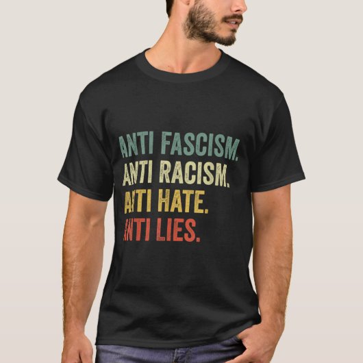 Anti Hate Racism Fascism Lies Social Justice Tee T-shirt (Voorkant)