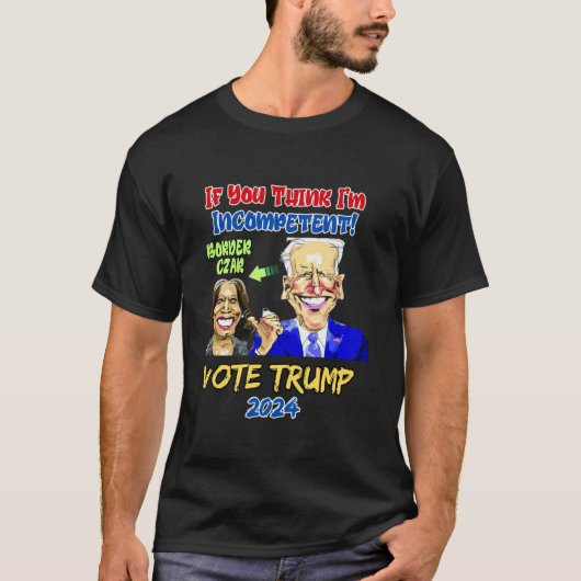 Anti Kamala Harris 2024 Border Czar Incompetent Vo T-shirt (Voorkant)