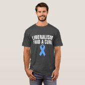 ANTI-LIBERAL T-Shirts, LIBERALISME VINDT EEN CURE T-shirt (Voorkant volledig)