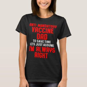 Anti Mandatory Vaccine Right Dad Against Vaccinati T-shirt