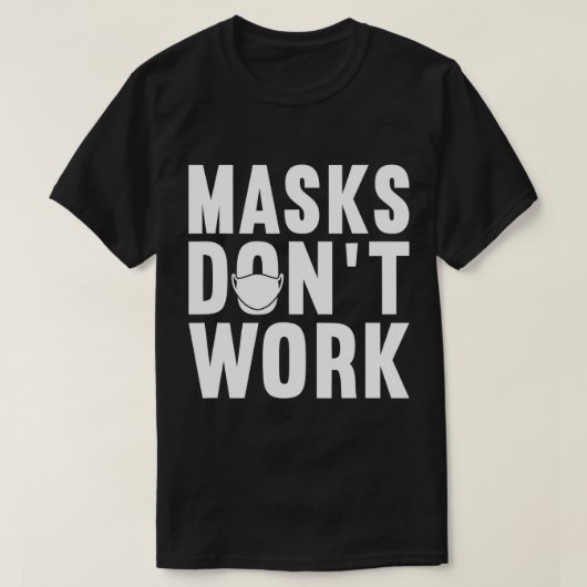 Anti-Masker Protest 2020, de Maskers werken niet,  T-shirt (Design voorkant)